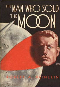 האיש שמכר את הירח ) ,)The Man Who Sold the Moon, 1950 כריכת המהדורה הראשונה, אסופת סיפורים קצרים מאת רוברט היינלין. תמונה: ויקיפדיה.